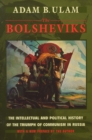 The Bolsheviks : The Intellectual and Political History of the Triumph of Communism in Russia, With a New Preface by the Author - eBook