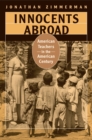 Innocents Abroad : American Teachers in the American Century - eBook