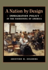 A Nation by Design : Immigration Policy in the Fashioning of America - eBook