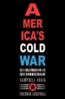 America's Cold War : The Politics of Insecurity - eBook