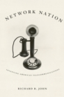 Network Nation : Inventing American Telecommunications - eBook