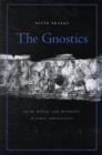 The Gnostics : Myth, Ritual, and Diversity in Early Christianity - Book