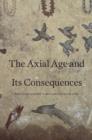 The Axial Age and Its Consequences - eBook