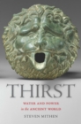 Thirst : Water and Power in the Ancient World - eBook