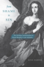From Shame to Sin : The Christian Transformation of Sexual Morality in Late Antiquity - eBook