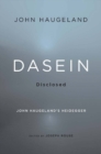 Dasein Disclosed : John Haugeland's Heidegger - eBook