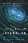 Ripples in Spacetime : Einstein, Gravitational Waves, and the Future of Astronomy, With a New Afterword - Book