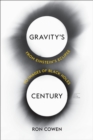 Gravity's Century : From Einstein's Eclipse to Images of Black Holes - eBook