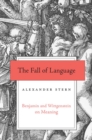 The Fall of Language : Benjamin and Wittgenstein on Meaning - eBook
