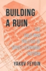 Building a Ruin : The Cold War Politics of Soviet Economic Reform - Book