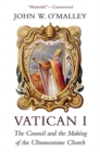 Vatican I : The Council and the Making of the Ultramontane Church - Book