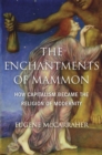 The Enchantments of Mammon : How Capitalism Became the Religion of Modernity - eBook