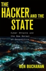 The Hacker and the State : Cyber Attacks and the New Normal of Geopolitics - eBook