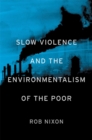 Slow Violence and the Environmentalism of the Poor - eBook