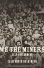 We the Miners : Self-Government in the California Gold Rush - Book