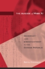 The Suicide of Miss Xi : Democracy and Disenchantment in the Chinese Republic - Book