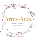 Army Ants : Nature's Ultimate Social Hunters - eBook