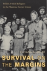 Survival on the Margins : Polish Jewish Refugees in the Wartime Soviet Union - eBook