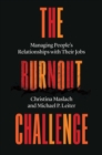 The Burnout Challenge : Managing People’s Relationships with Their Jobs - Book
