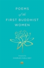 Poems of the First Buddhist Women : A Translation of the Therigatha - Book
