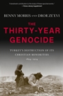 The Thirty-Year Genocide : Turkey's Destruction of Its Christian Minorities, 1894-1924 - Book