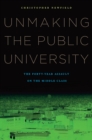 Unmaking the Public University : The Forty-Year Assault on the Middle Class - eBook
