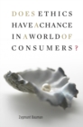 Does Ethics Have a Chance in a World of Consumers? - eBook