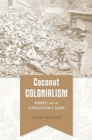 Coconut Colonialism : Workers and the Globalization of Samoa - Book