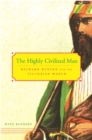 The Highly Civilized Man : Richard Burton and the Victorian World - eBook