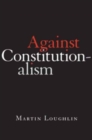 Against Constitutionalism - Book