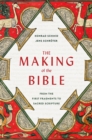 The Making of the Bible : From the First Fragments to Sacred Scripture - eBook