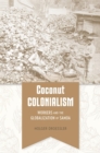 Coconut Colonialism : Workers and the Globalization of Samoa - eBook