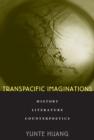 Transpacific Imaginations : History, Literature, Counterpoetics - eBook