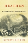 Heathen : Religion and Race in American History - eBook