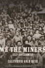 We the Miners : Self-Government in the California Gold Rush - eBook