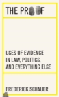 The Proof : Uses of Evidence in Law, Politics, and Everything Else - eBook