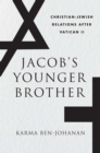Jacob's Younger Brother : Christian-Jewish Relations after Vatican II - eBook