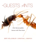 The Guests of Ants : How Myrmecophiles Interact with Their Hosts - eBook