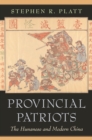 Provincial Patriots : The Hunanese and Modern China - eBook