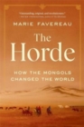 The Horde : How the Mongols Changed the World - Book