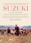Suzuki : The Man and His Dream to Teach the Children of the World - eBook
