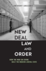 New Deal Law and Order : How the War on Crime Built the Modern Liberal State - Book