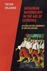 Ukrainian Nationalism in the Age of Extremes : An Intellectual Biography of Dmytro Dontsov - Book