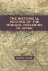 The Historical Writing of the Mongol Invasions in Japan - Book