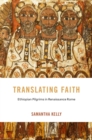 Translating Faith : Ethiopian Pilgrims in Renaissance Rome - eBook