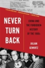 Never Turn Back : China and the Forbidden History of the 1980s - Book