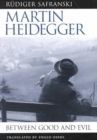 Martin Heidegger : Between Good and Evil - Book