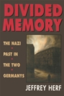 Divided Memory : The Nazi Past in the Two Germanys - eBook