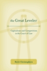The Great Leveler : Capitalism and Competition in the Court of Law - eBook