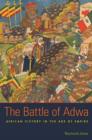 The Battle of Adwa : African Victory in the Age of Empire - Book